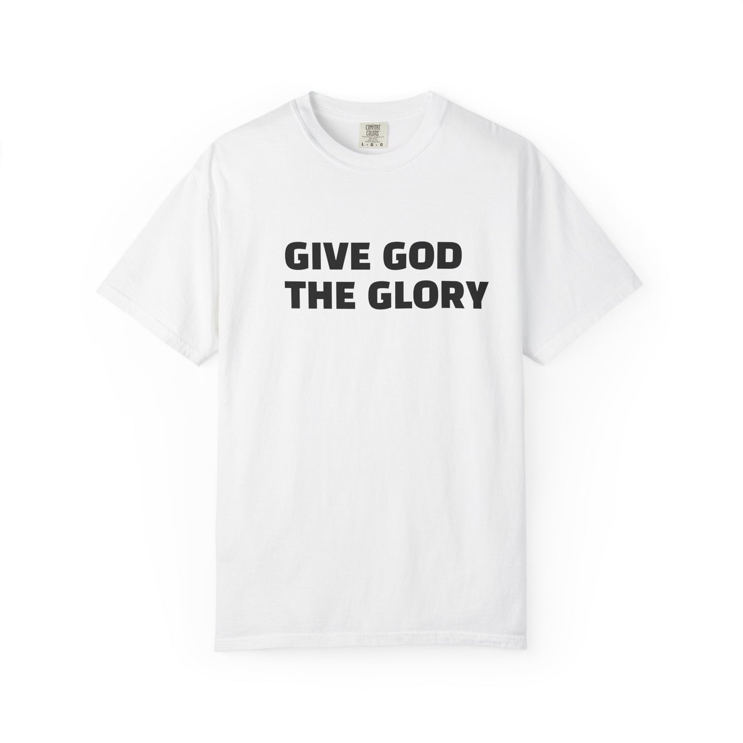 Give God the Glory T-Shirt — Christian Faith Graphic Tee