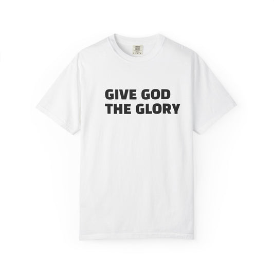 Give God the Glory T-Shirt — Christian Faith Graphic Tee